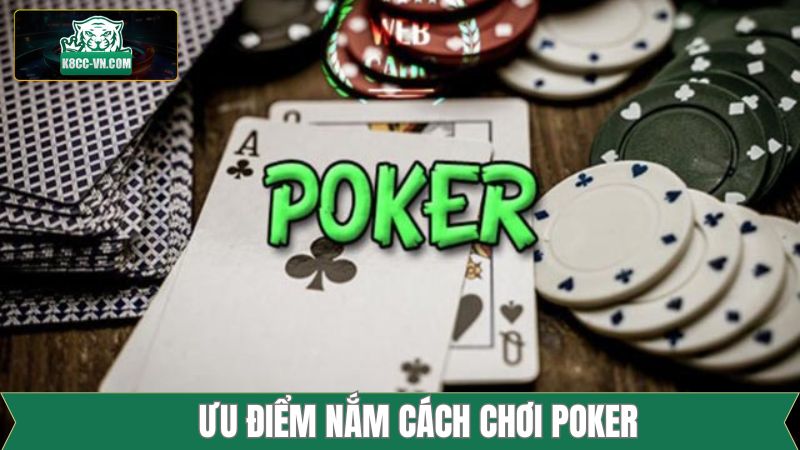 Lợi ích khi hiểu đúng cách chơi Poker tại K8CC